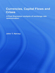 Currencies, Capital Flows and Crises: A post Keynesian analysis of exchange rate determination book cover