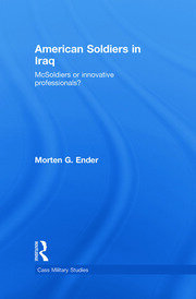 American Soldiers in Iraq: McSoldiers or Innovative Professionals? book cover