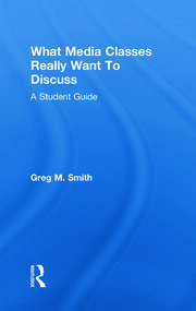 What Media Classes Really Want to Discuss: A Student Guide book cover