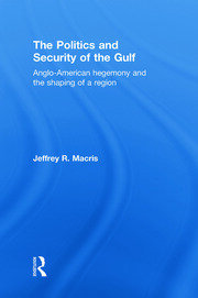 The Politics and Security of the Gulf: Anglo-American Hegemony and the Shaping of a Region book cover