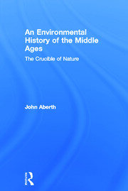 An Environmental History of the Middle Ages: The Crucible of Nature book cover