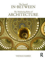The Sacred In-Between: The Mediating Roles of Architecture book cover