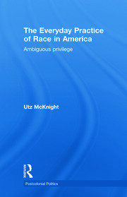 Everyday Practice of Race in America: Ambiguous Privilege book cover
