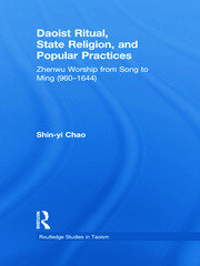Daoist Ritual, State Religion, and Popular Practices: Zhenwu Worship from Song to Ming (960-1644) book cover