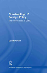 Constructing US Foreign Policy: The Curious Case of Cuba book cover