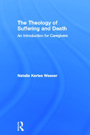 The Theology of Suffering and Death: An Introduction for Caregivers book cover