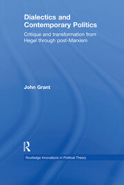 Dialectics and Contemporary Politics: Critique and Transformation from Hegel through Post-Marxism book cover