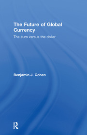 The Future of Global Currency: The Euro Versus the Dollar book cover