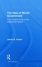 The Idea of World Government: From ancient times to the twenty-first century book cover