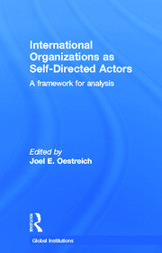 International Organizations as Self-Directed Actors: A Framework for Analysis book cover