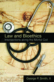 Law and Bioethics: Intersections Along the Mortal Coil book cover