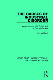 The Causes of Industrial Disorder: A Comparison of a British and a German Factory book cover