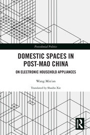 Domestic Spaces in Post-Mao China: On Electronic Household Appliances book cover