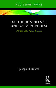Aesthetic Violence and Women in Film: Kill Bill with Flying Daggers book cover
