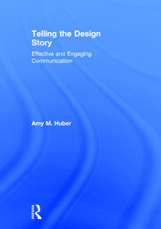 Telling the Design Story: Effective and Engaging Communication book cover