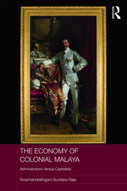 The Economy of Colonial Malaya: Administrators versus Capitalists book cover