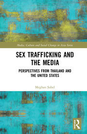 Sex Trafficking and the Media: Perspectives from Thailand and the United States book cover