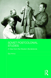 Soviet Postcolonial Studies: A View from the Western Borderlands book cover