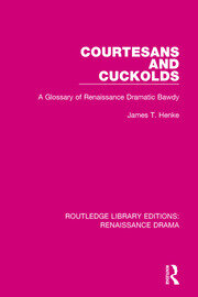 Courtesans and Cuckolds: A Glossary of Renaissance Dramatic Bawdy book cover