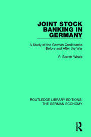 Joint Stock Banking in Germany: A Study of the German Creditbanks Before and After the War book cover
