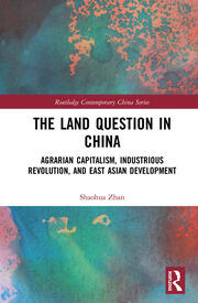 The Land Question in China: Agrarian Capitalism, Industrious Revolution, and East Asian Development book cover