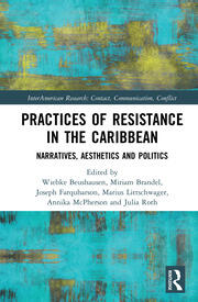 Practices of Resistance in the Caribbean: Narratives, Aesthetics and Politics book cover