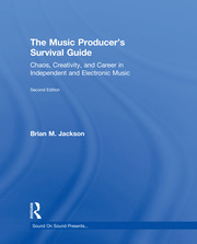 The Music Producer’s Survival Guide: Chaos, Creativity, and Career in Independent and Electronic Music book cover