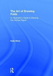 The Art of Drawing Folds: An Illustrator’s Guide to Drawing the Clothed Figure book cover