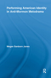Performing American Identity in Anti-Mormon Melodrama book cover