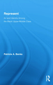 Represent: Art and Identity Among the Black Upper-Middle Class book cover