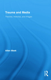 Trauma and Media: Theories, Histories, and Images book cover