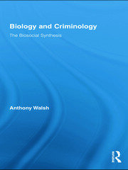 Biology and Criminology: The Biosocial Synthesis book cover