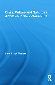 Class, Culture and Suburban Anxieties in the Victorian Era book cover