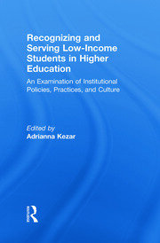 Recognizing and Serving Low-Income Students in Higher Education: An Examination of Institutional Policies, Practices, and Culture book cover