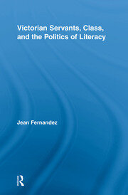 Victorian Servants, Class, and the Politics of Literacy book cover