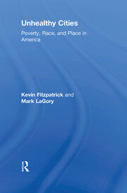 Unhealthy Cities: Poverty, Race, and Place in America book cover