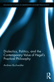 Dialectics, Politics, and the Contemporary Value of Hegel's Practical Philosophy book cover
