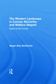 The Western Landscape in Cormac McCarthy and Wallace Stegner: Myths of the Frontier book cover