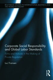 Corporate Social Responsibility and Global Labor Standards: Firms and Activists in the Making of Private Regulation book cover