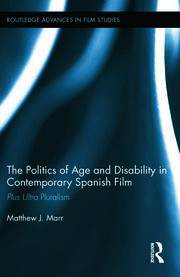 The Politics of Age and Disability in Contemporary Spanish Film: Plus Ultra Pluralism book cover