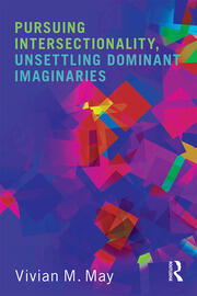 Pursuing Intersectionality, Unsettling Dominant Imaginaries book cover