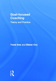 Goal-focused Coaching: Theory and Practice book cover