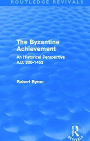 The Byzantine Achievement (Routledge Revivals): An Historical Perspective, A.D. 330-1453 book cover