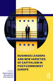 Business Leaders and New Varieties of Capitalism in Post-Communist Europe book cover