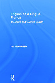 English as a Lingua Franca: Theorizing and teaching English book cover