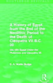 A History of Egypt from the End of the Neolithic Period to the Death of Cleopatra VII B.C. 30 (Routledge Revivals): Vol. VIII: Egypt Under the Ptolemies and Cleopatra VII book cover