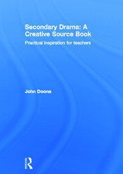 Secondary Drama: A Creative Source Book: Practical inspiration for teachers book cover