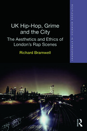 UK Hip-Hop, Grime and the City: The Aesthetics and Ethics of London's Rap Scenes book cover