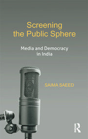 Screening the Public Sphere: Media and Democracy in India book cover
