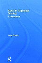 Sport in Capitalist Society: A Short History book cover